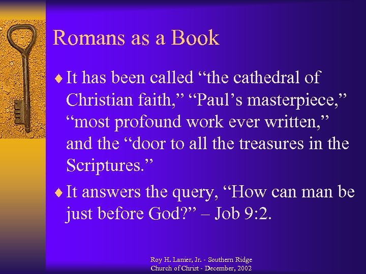 Romans as a Book ¨ It has been called “the cathedral of Christian faith,