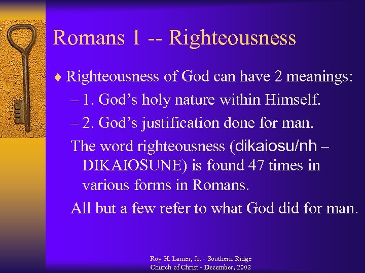 Romans 1 -- Righteousness ¨ Righteousness of God can have 2 meanings: – 1.