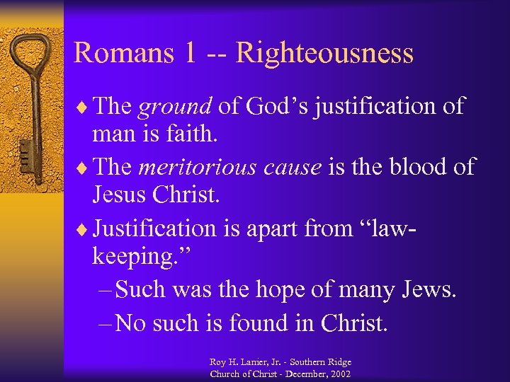 Romans 1 -- Righteousness ¨ The ground of God’s justification of man is faith.