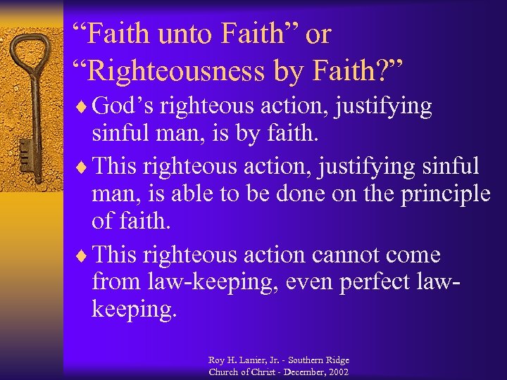 “Faith unto Faith” or “Righteousness by Faith? ” ¨ God’s righteous action, justifying sinful