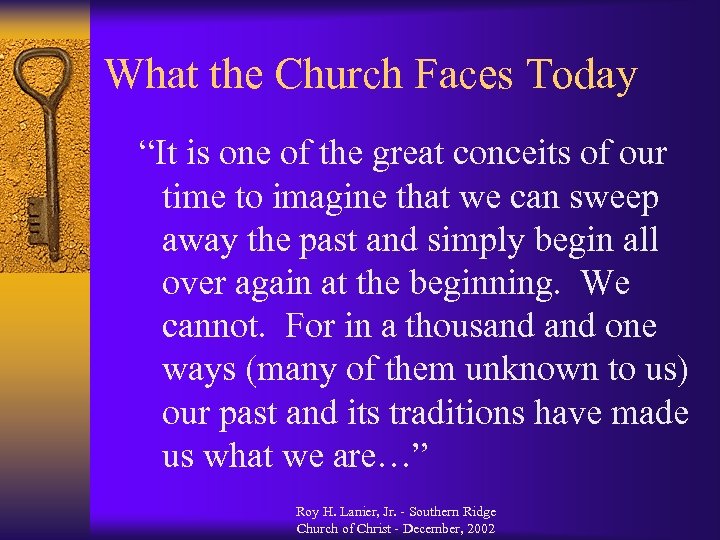 What the Church Faces Today “It is one of the great conceits of our