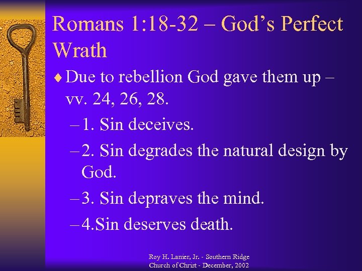 Romans 1: 18 -32 – God’s Perfect Wrath ¨ Due to rebellion God gave