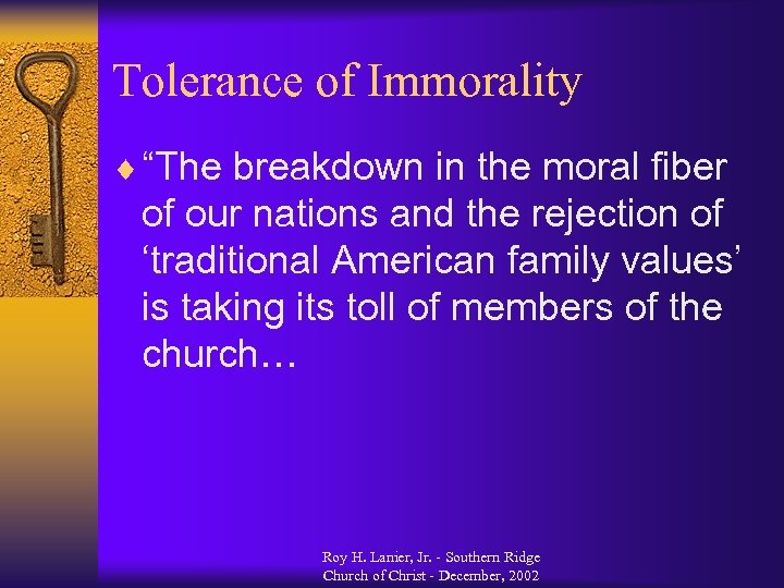 Tolerance of Immorality ¨ “The breakdown in the moral fiber of our nations and