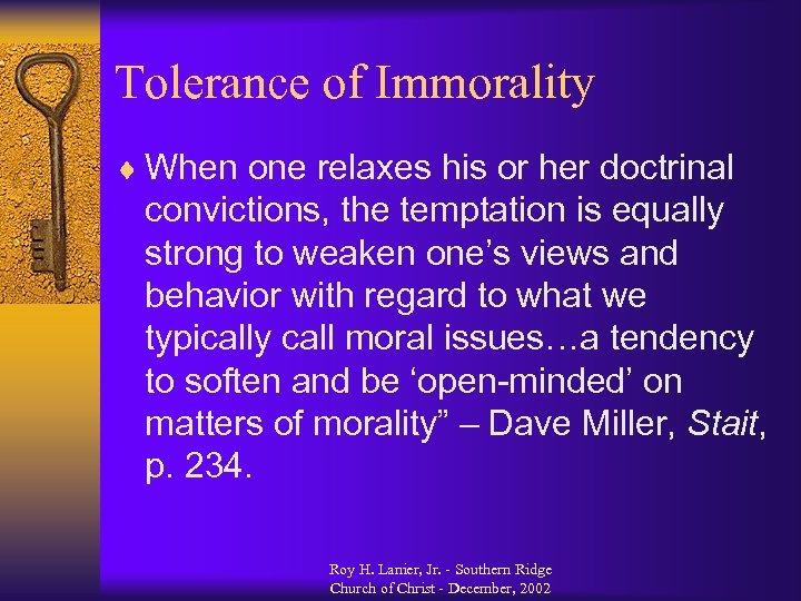 Tolerance of Immorality ¨ When one relaxes his or her doctrinal convictions, the temptation