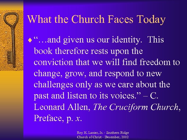 What the Church Faces Today ¨ “…and given us our identity. This book therefore
