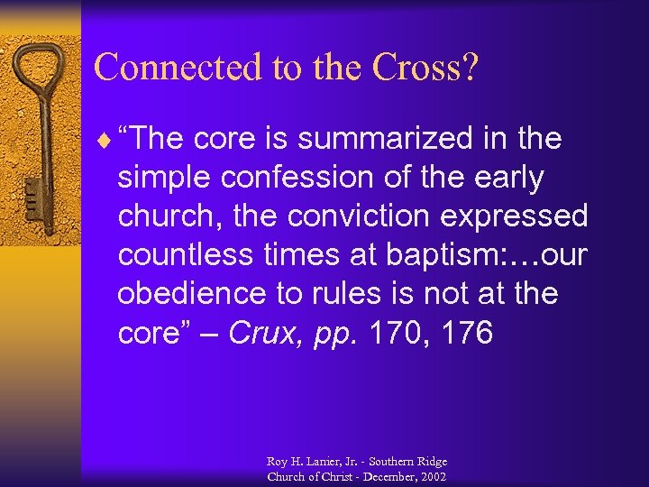 Connected to the Cross? ¨ “The core is summarized in the simple confession of