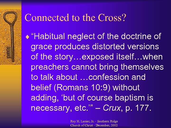 Connected to the Cross? ¨ “Habitual neglect of the doctrine of grace produces distorted