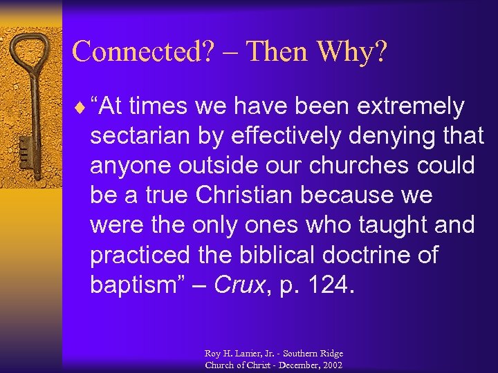 Connected? – Then Why? ¨ “At times we have been extremely sectarian by effectively