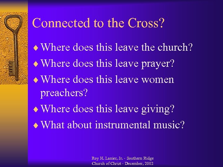 Connected to the Cross? ¨ Where does this leave the church? ¨ Where does