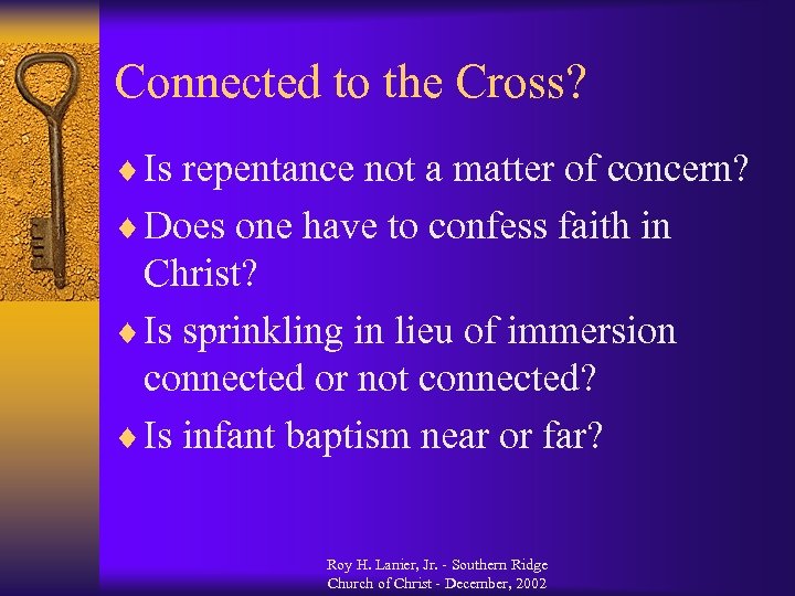 Connected to the Cross? ¨ Is repentance not a matter of concern? ¨ Does