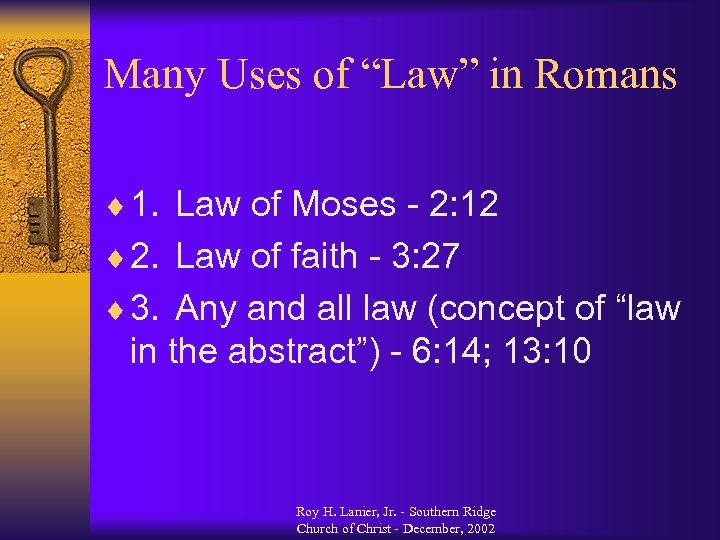 Many Uses of “Law” in Romans ¨ 1. Law of Moses - 2: 12