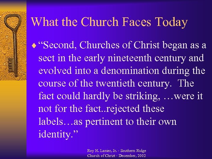 What the Church Faces Today ¨ “Second, Churches of Christ began as a sect