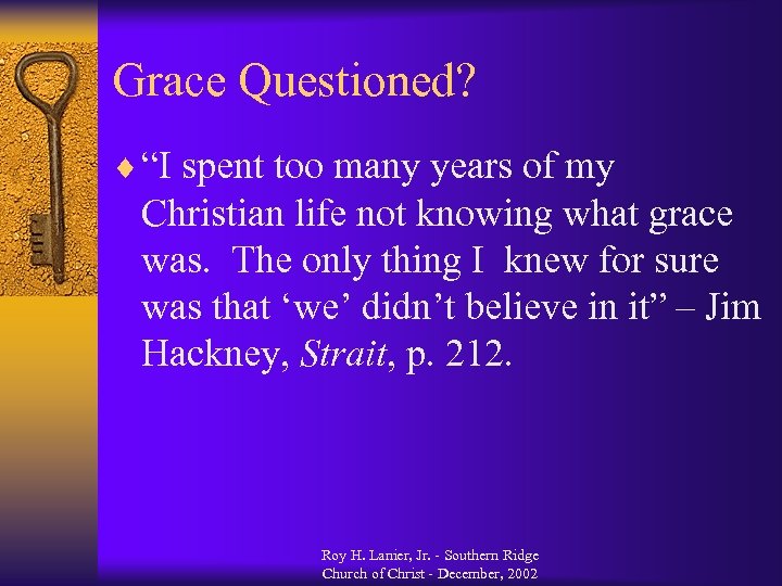 Grace Questioned? ¨ “I spent too many years of my Christian life not knowing