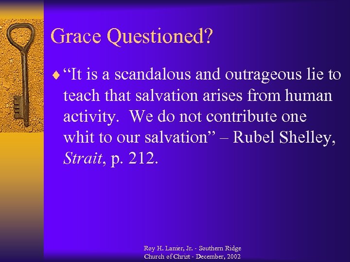 Grace Questioned? ¨ “It is a scandalous and outrageous lie to teach that salvation