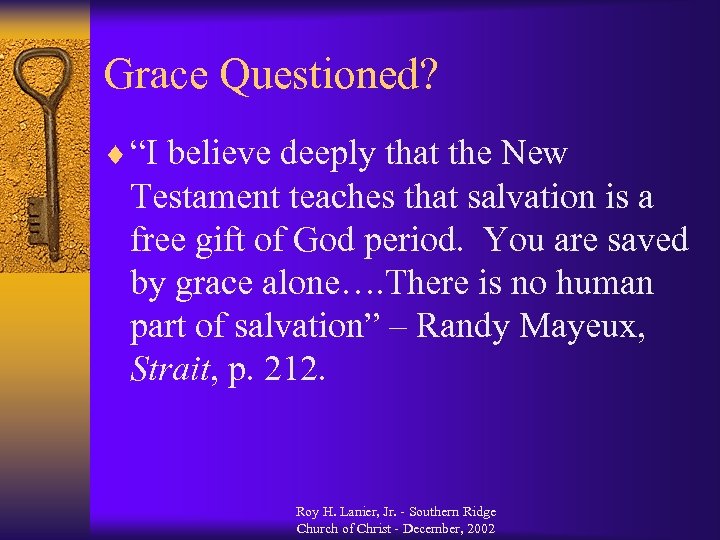 Grace Questioned? ¨ “I believe deeply that the New Testament teaches that salvation is