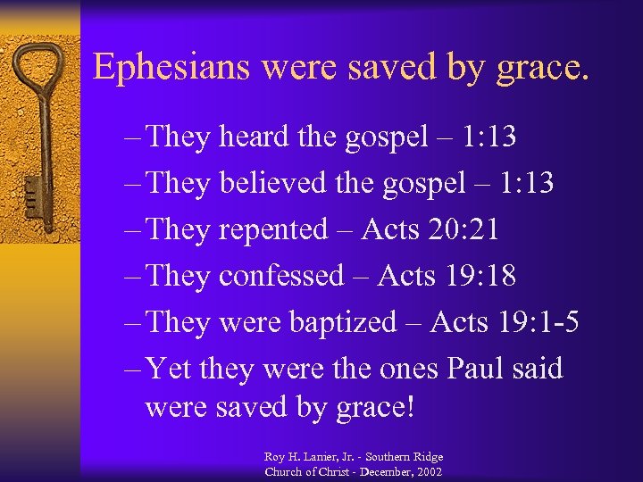 Ephesians were saved by grace. – They heard the gospel – 1: 13 –