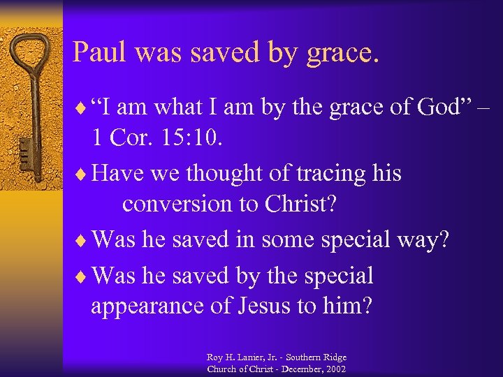 Paul was saved by grace. ¨ “I am what I am by the grace