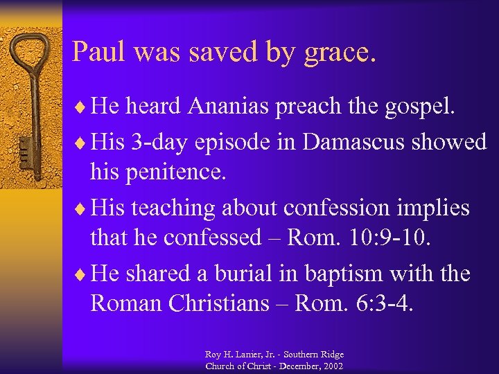 Paul was saved by grace. ¨ He heard Ananias preach the gospel. ¨ His