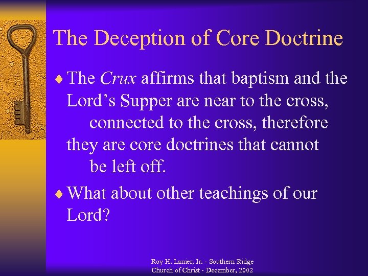 The Deception of Core Doctrine ¨ The Crux affirms that baptism and the Lord’s