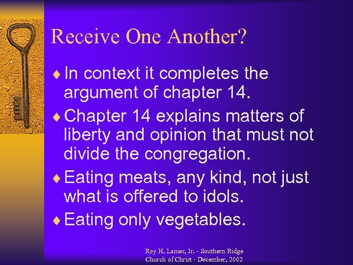 Receive One Another? ¨ In context it completes the argument of chapter 14. ¨