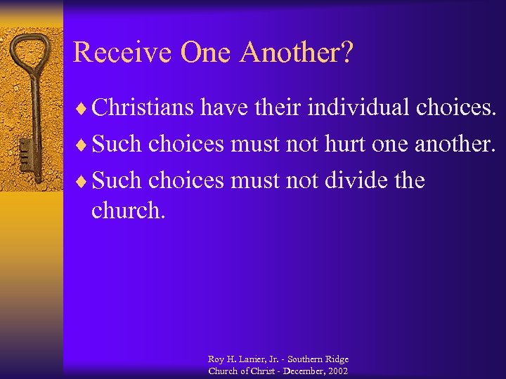 Receive One Another? ¨ Christians have their individual choices. ¨ Such choices must not