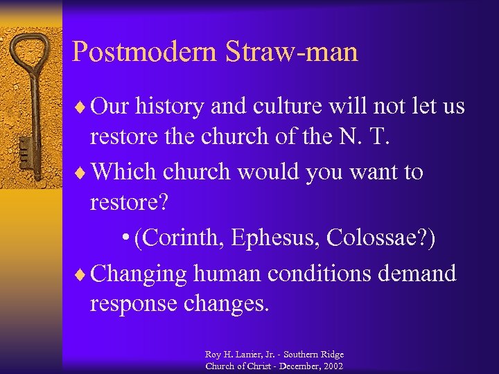 Postmodern Straw-man ¨ Our history and culture will not let us restore the church