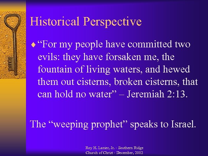 Historical Perspective ¨ “For my people have committed two evils: they have forsaken me,