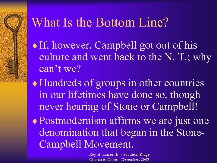 What Is the Bottom Line? ¨ If, however, Campbell got out of his culture