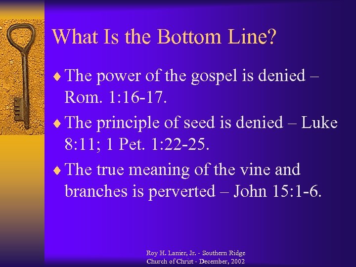 What Is the Bottom Line? ¨ The power of the gospel is denied –