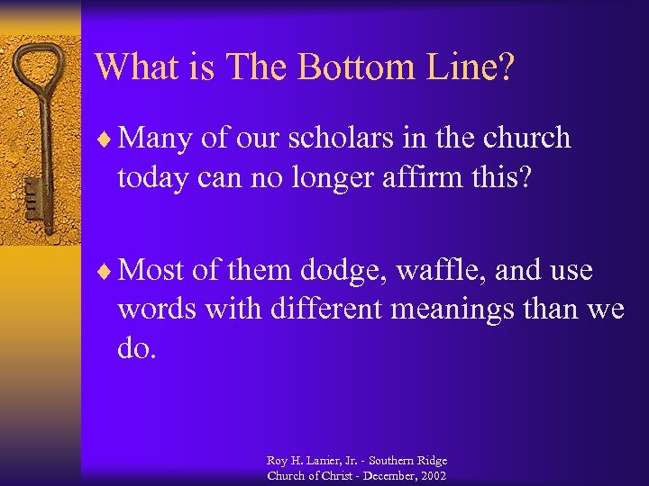 What is The Bottom Line? ¨ Many of our scholars in the church today