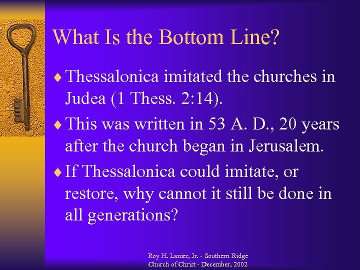 What Is the Bottom Line? ¨ Thessalonica imitated the churches in Judea (1 Thess.