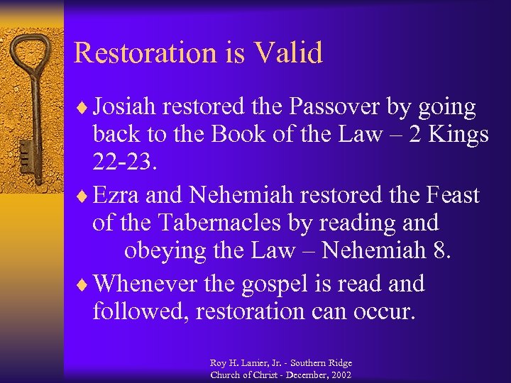 Restoration is Valid ¨ Josiah restored the Passover by going back to the Book
