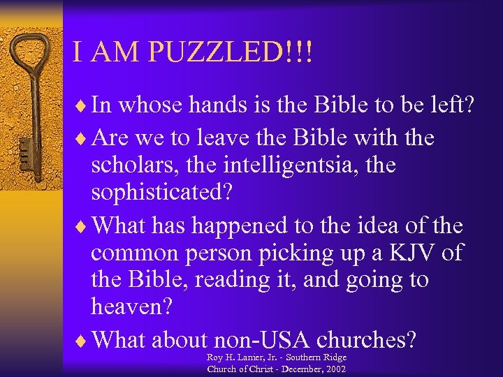 I AM PUZZLED!!! ¨ In whose hands is the Bible to be left? ¨