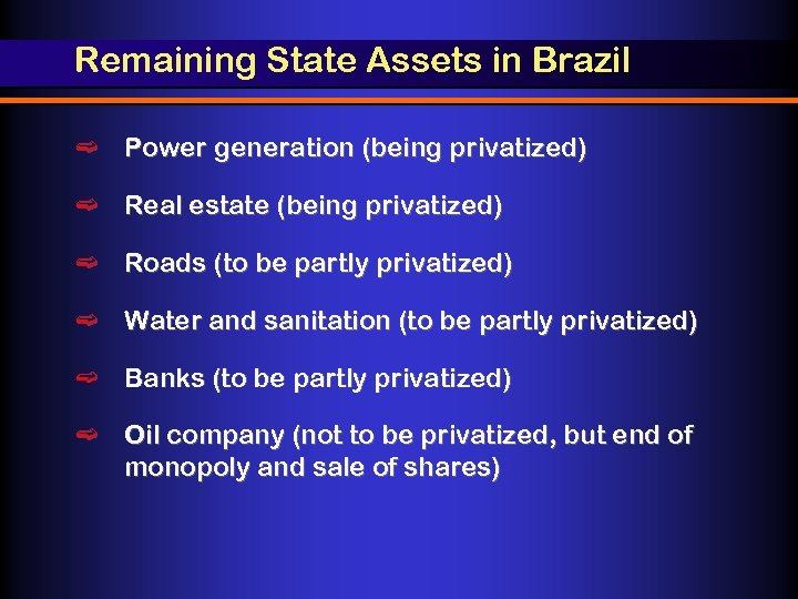 Remaining State Assets in Brazil ë Power generation (being privatized) ë Real estate (being