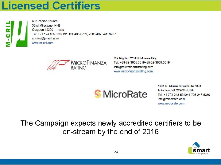 Licensed Certifiers The Campaign expects newly accredited certifiers to be on-stream by the end