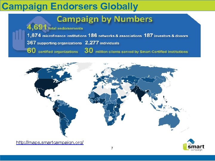 Campaign Endorsers Globally http: //maps. smartcampaign. org/ 7 