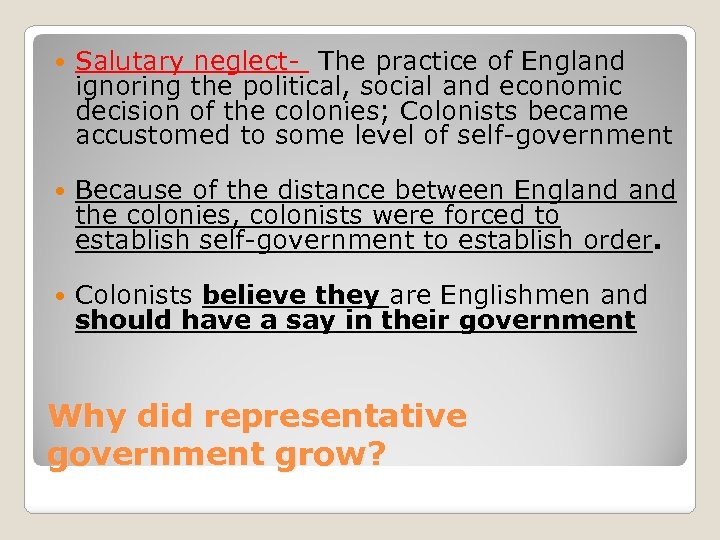  Salutary neglect- The practice of England ignoring the political, social and economic decision