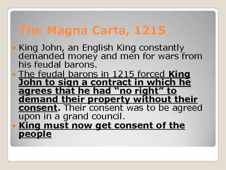 The Magna Carta, 1215 King John, an English King constantly demanded money and men