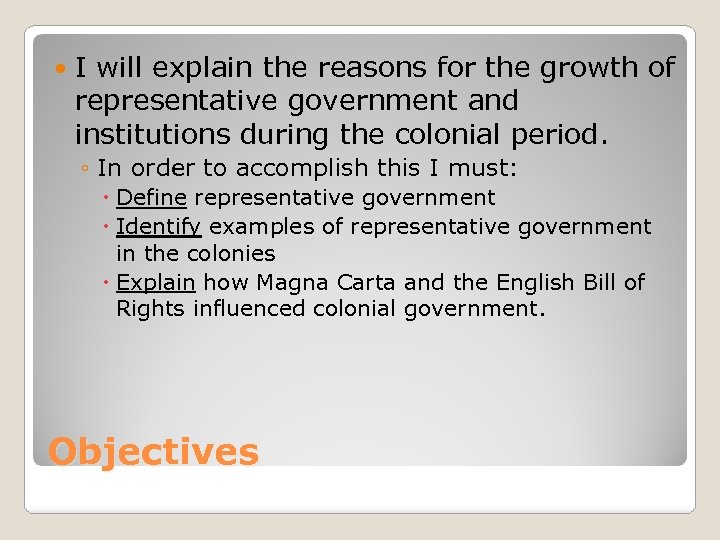  I will explain the reasons for the growth of representative government and institutions