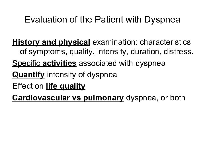 Evaluation of the Patient with Dyspnea History and physical examination: characteristics of symptoms, quality,