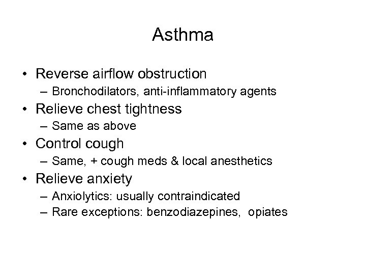 Asthma • Reverse airflow obstruction – Bronchodilators, anti-inflammatory agents • Relieve chest tightness –