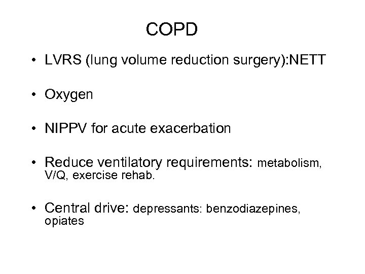 COPD • LVRS (lung volume reduction surgery): NETT • Oxygen • NIPPV for acute