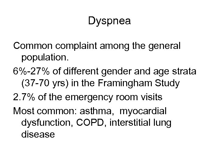 Dyspnea Common complaint among the general population. 6%-27% of different gender and age strata