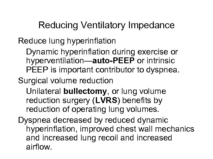 Reducing Ventilatory Impedance Reduce lung hyperinflation Dynamic hyperinflation during exercise or hyperventilation—auto-PEEP or intrinsic