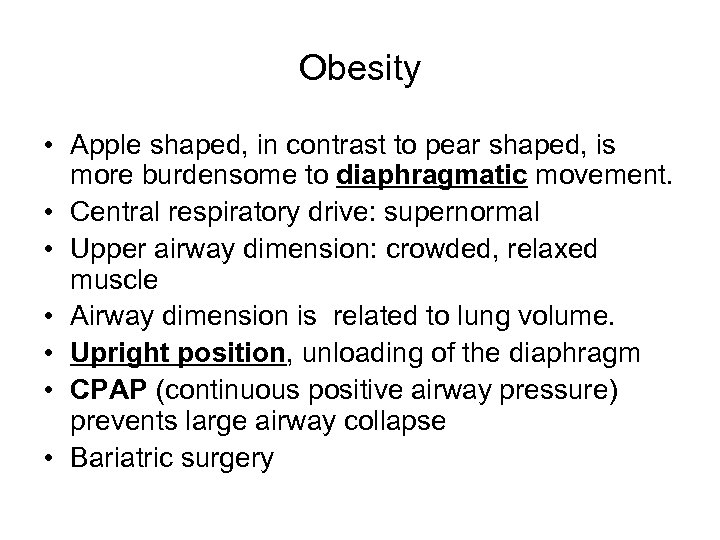 Obesity • Apple shaped, in contrast to pear shaped, is more burdensome to diaphragmatic