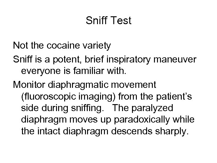 Sniff Test Not the cocaine variety Sniff is a potent, brief inspiratory maneuver everyone