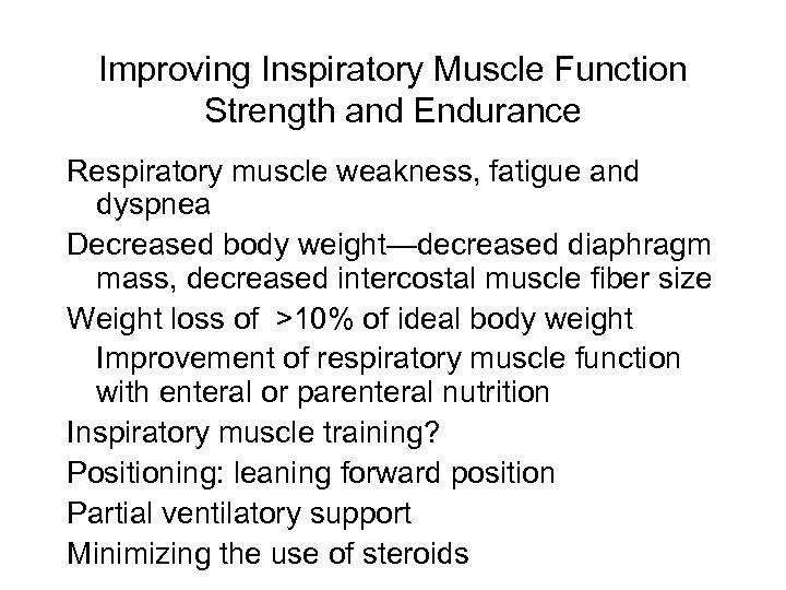 Improving Inspiratory Muscle Function Strength and Endurance Respiratory muscle weakness, fatigue and dyspnea Decreased