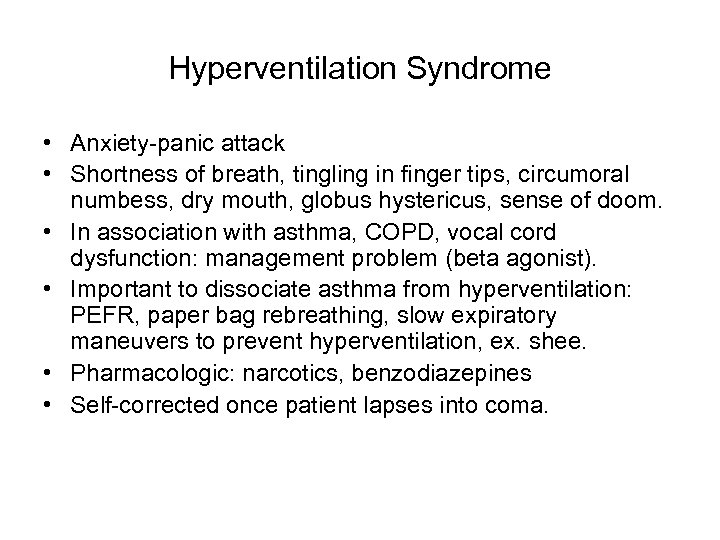 Hyperventilation Syndrome • Anxiety-panic attack • Shortness of breath, tingling in finger tips, circumoral