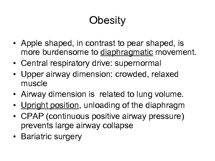 Obesity • Apple shaped, in contrast to pear shaped, is more burdensome to diaphragmatic