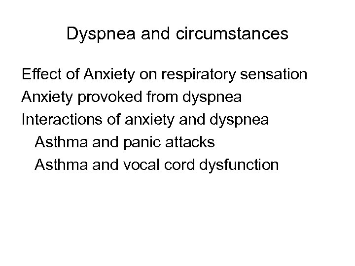 Dyspnea and circumstances Effect of Anxiety on respiratory sensation Anxiety provoked from dyspnea Interactions